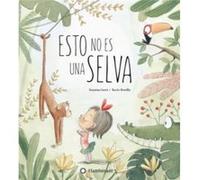 Esto no es una selva by Susanna Isern Isern Susanna Y Bonilla Rocio Ilus (Auteur)