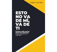Esto no va de mí, va de ti: Porque cada correo tiene dos historias: la que cuento y la que lees