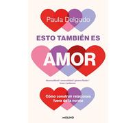 Esto también es amor: Cómo construir relaciones fuera de la norma