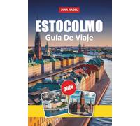 ESTOCOLMO GUÍA DE VIAJE 2026: Itinerarios de Insiders, aventuras en archipiélagos, paseos por el casco antiguo, comida local y consejos inteligentes para viajar a explorar Estocolmo y Suecia