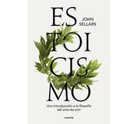 Estoicismo: Una introducción a la filosofía del arte de vivir