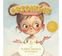 Estoikids. La puerta mágica del hormiguero: Un cuento sobre inteligencia emocional, calma y valores para pequeños capitanes