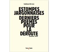 Estompes Jargonnaises - Derniers Poèmes Pour La Déroute