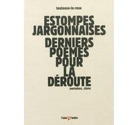 Estompes jargonnaises Derniers poèmes pour la déroute - Toulouse-La-Rose - L'une Et L'autre Eds - broché - Poésie