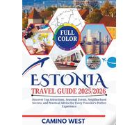 ESTONIA Travel Guide 2025/2026: Discover Top Attractions, Seasonal Events, Neighborhood Secrets, and Practical Advice for Every Traveler’s Perfect Experience