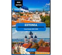 Estonia travel guide 2025-2026: Timeless Tallinn and Beyond: An Insider’s Guide to Estonia’s Hidden Wonders and Unforgettable Journeys