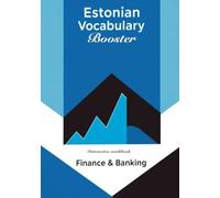 Estonian Vocabulary Booster: Finance & Banking: Interactive Workbook, Essential Vocabulary & Phrases for Managing Your Money, Banking Services, and Investments in Estonia
