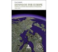 Estonians for Europe National Activism for European Integration, 1922-1991 - Pauli Heikkilä - Peter Lang - broché - Essai