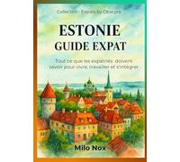 Estonie Guide Expat: Tout ce que les expatriés doivent savoir pour vivre, travailler et s’intégrer