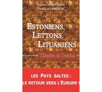 Estoniens, Lettons, Lituaniens : Histoire et destins