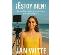 ¡Estoy Bien!: La verdad sobre sentirse bien, pase lo que pase