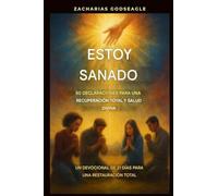 Estoy sanado - 50 declaraciones para una recuperación total y salud divina: Un devocional de 21 días para una restauración total