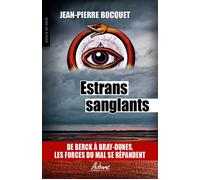 Estrans sanglants De Berck à Bray-Dunes, les forces du mal se répandent - Jean-Pierre Bocquet - Aubane - Poche - Roman
