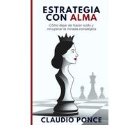 Estrategia con alma: Cómo dejar de hacer ruido y recuperar la mirada estratégica