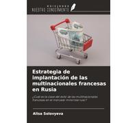 Estrategia de implantación de las multinacionales francesas en Rusia: ¿Cuál es la clave del éxito de las multinacionales francesas en el mercado minorista ruso?