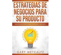 Estrategia de negocios para sus productos: Guía de un experto para dominar el mercado