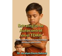 Estrategias de Autocontrol en el TDAH: Cómo transformar la impulsividad en calma, paso a paso