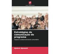 Estratégias de comunicação do programa: Impacto no desenvolvimento comunitário
