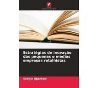 Estratégias De Inovação Das Pequenas E Médias Empresas Retalhistas (Portuguese Edition)