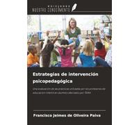 Estrategias de intervención psicopedagógica: Una evaluación de las prácticas utilizadas por los profesores de educación infantil en alumnos afectados por TDAH.