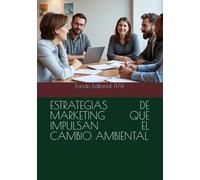 ESTRATEGIAS DE MARKETING QUE IMPULSAN EL CAMBIO AMBIENTAL