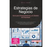 Estrategias de Negocio: Guía para Emprendedores y la Gestión de Empresas