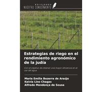 Estrategias de riego en el rendimiento agronómico de la judía: Con el objetivo de obtener una mayor n el uso del agua