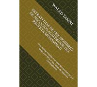 ESTRATEGIAS DE SEIS HOMBRES DE NEGOCIOS ALREDEDOR DEL PROFETA MUHAMMAD: una nueva mirada a la vida del profeta (p y b sean con él) y a las vidas de algunos compañeros