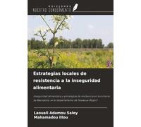 Estrategias locales de resistencia a la inseguridad alimentaria: Inseguridad alimentaria y estrategias de resiliencia en la comuna de Baoudetta, en el departamento de Tessaoua (Níger)