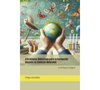 Estrategias Pedagógicas para la Formación Docente en Ciencias Naturales: Un Enfoque Integral