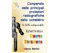 Estratto dal Compendio delle principali proiezioni radiografiche dello scheletro: lo stretto indispensabile: le novità della NUOVA RIVEDUTA