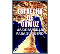 ESTRECHO DE ORMUZ: "As de espadas" para su dueño - El estrecho pasaje que posee el poder de moldear el mundo.