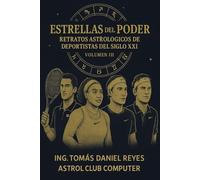 ESTRELLAS DEL PODER VOLUMEN III: RETRATOS ASTROLOGICOS DE DEPORTISTA DEL SIGLO XXI