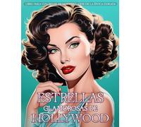 Estrellas Glamorosas de Hollywood: Libro para Colorear de Moda del Cine de la Época Dorada: Hermosas actrices luciendo alta costura vintage y accesorios clásicos