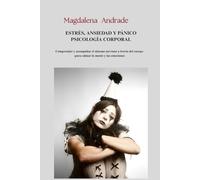 Estrés, ansiedad y pánico Psicología corporal: Comprender y acompañar el sistema nervioso a través del cuerpo para calmar la mente y las emociones