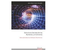 Estructura Secreta de los Numeros y el Universo: Descubriendo los Orbitales Numericos