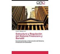 Estructura Y Regulacion Del Sistema Financiero Y Bursatil