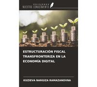 ESTRUCTURACIÓN FISCAL TRANSFRONTERIZA EN LA ECONOMÍA DIGITAL