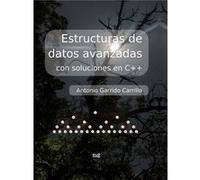Estructuras De Datos Avanzadas Con Soluciones En C++ - [Livre en VO] Garrido Carrillo, Antonio (Auteur)