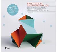 Estructuras tridimensionales: Pensar y diseñar en la tercera dimensión para diseñadores y arquitectos
