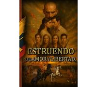 ESTRUENDO DE AMOR Y LIBERTAD: La chispa que encendió la libertad.