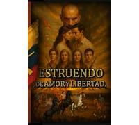 ESTRUENDO DE AMOR Y LIBERTAD: La chispa que encendió la libertad.