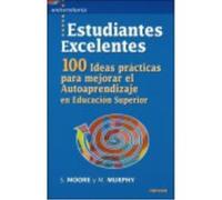 Estudiantes Excelentes: 100 Ideas Prácticas Para Mejorar El Autoaprendizaje En Educación Superior - Moore, Sara, Murphy, Maura Moore, Sara, Murphy, Maura (Auteur)