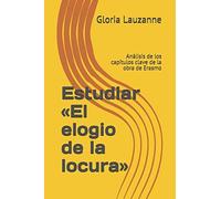 Estudiar El Elogio De La Locura: Análisis De Los Capítulos Clave De La Obra De Erasmo