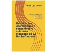 Estudiar Las Reflexiones O Sentencias Y Máximas Morales De La Rochefoucauld