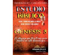 Estudio Bíblico: Génesis 5. El Mensaje que Dios tiene para Nosotros en esta Genealogía