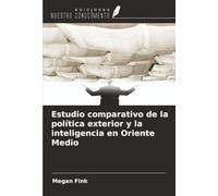 Estudio comparativo de la política exterior y la inteligencia en Oriente Medio