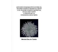 Estudio Comparativo Entre El Teatro Comico Medieval Iraní Y El Teatro Comico Medieval En El Pais Vasco A Través De La Commedia Dell'arte
