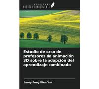 Estudio de caso de profesores de animación 3D sobre la adopción del aprendizaje combinado