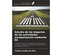 Estudio de los impactos de las actividades aeroportuarias mediante RS: La aplicación de una metodología para identificar y evaluar los impactos causados por la expansión de la actividad aeroportuaria